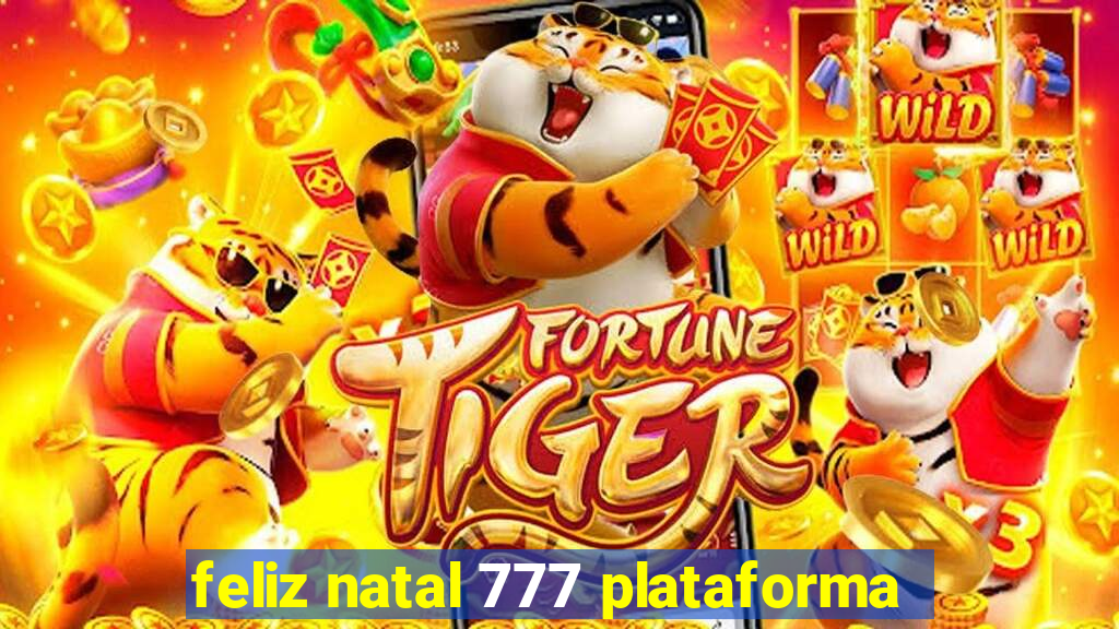 feliz natal 777 plataforma